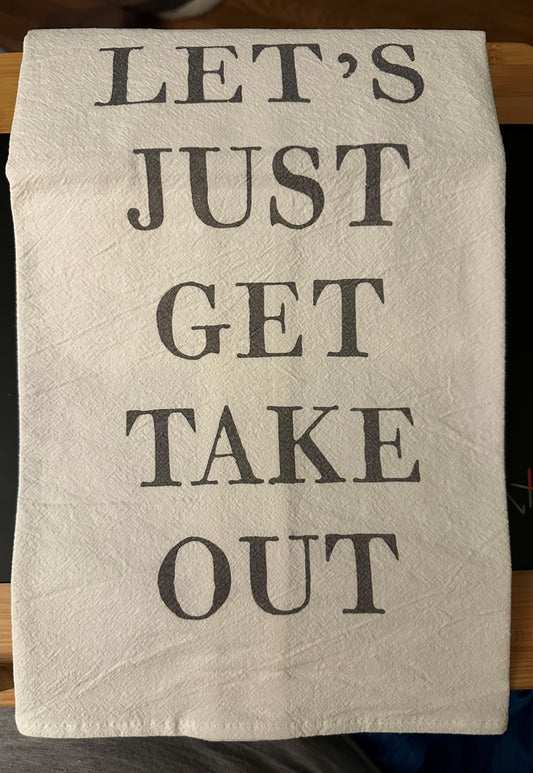 Let's Get Takeout Tea Towel