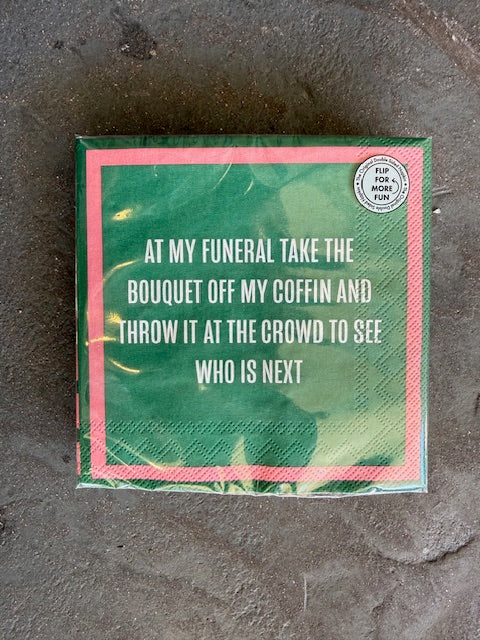 Beverage Napkin: AT My Funeral Take Bouquet FLIP OVER