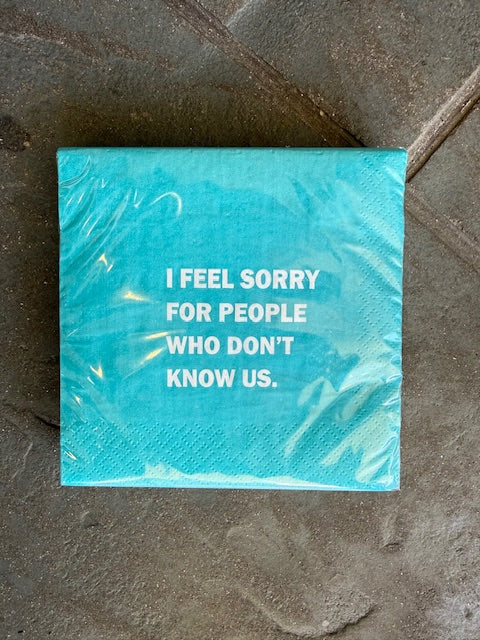 Beverage Napkin I Feel Sorry For People Who Don't Know Us.