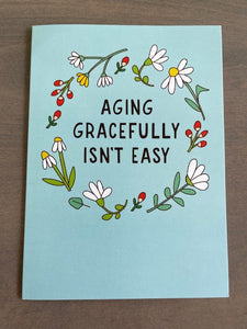 Aging Gracefully Isn't Easy Birthday Cards