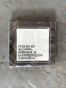 Fueled By Alcohol, Sarcasm, & Inappropriate Thoughts. Napkins