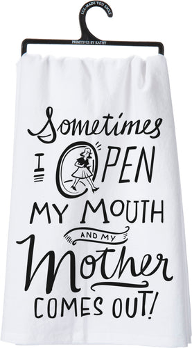Sometimes I Open My Mouth and My Mother Comes Out Dishtowel